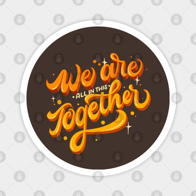 We Are All In This Together Magnet by Nynjamoves